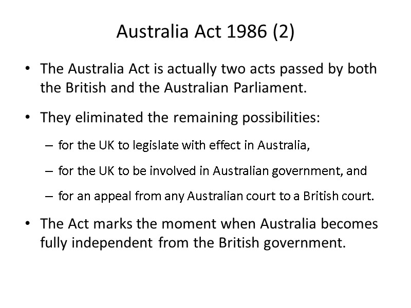 Australia Act 1986 (2) The Australia Act is actually two acts passed by both